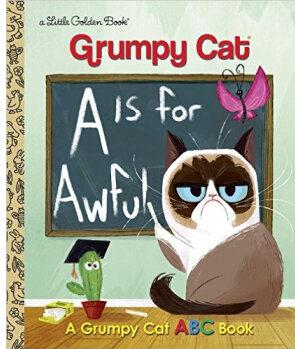 A Is for Awful: A Grumpy Cat ABC Book (Grumpy Cat)  [04--06]