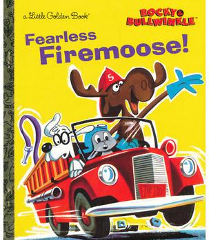 Fearless Firemoose! (Rocky & Bullwinkle) (Little Golden Boo