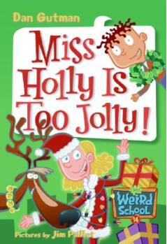 Miss Holly Is Too Jolly! (My Weird School)