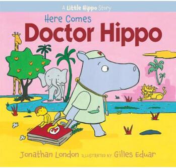 Here Comes Doctor Hippo: A Little Hippo Story