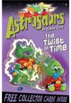 Astrosaurs : The Twist of Time Astrosaurs Series : Book 17