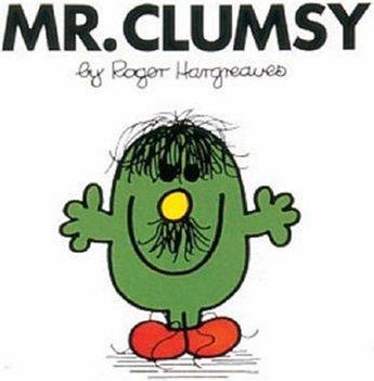 Mr. Clumsy