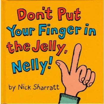 Don't Put Your Finger in the Jelly Nelly