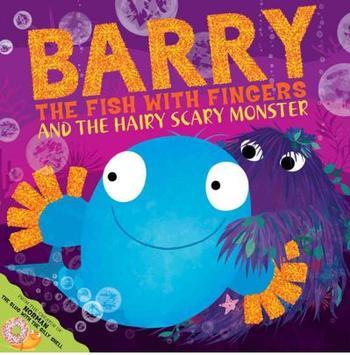 Barry the Fish with Fingers and the Hairy Scary Monster