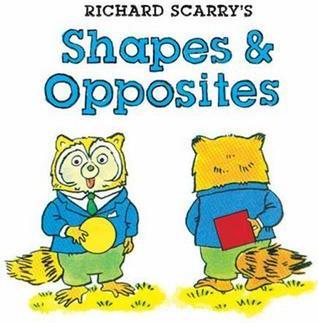 Richard Scarry's Shapes & Opposites