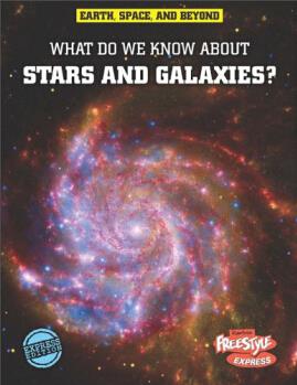 What Do We Know About Stars and Galaxies? (Freestyle Express: Earth, Space, and Beyond)  [11歲及以上]