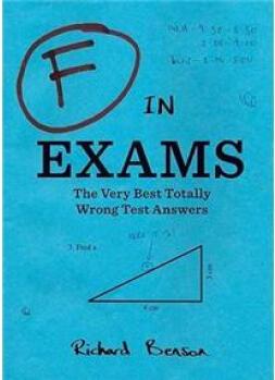 F in Exams: The Very Best Totally Wrong Test Answers