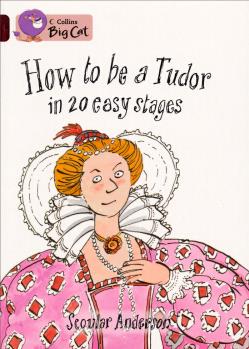 Collins Big Cat - How to be a Tudor: Band 14/Ruby Phase 5, Book 16