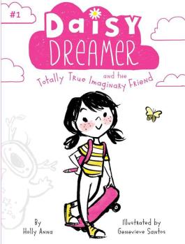 Daisy Dreamer and the Totally True Imaginary Friend