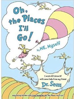 OH, THE PLACES I'LL GO!BY ME,