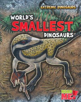 World's Smallest Dinosaurs (Read Me! Extreme Dinosaurs)  [8-10sui]