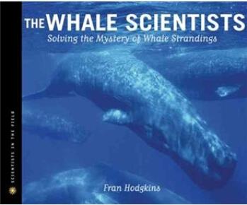 The Whale Scientists: Solving the Mystery of Whale Strandings 鯨魚科學(xué)家  [10歲及以上]