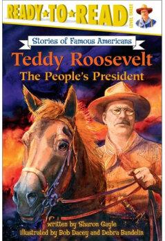 Teddy Roosevelt: The People's President (Stories of Famous Americans)  [07--07]