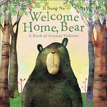 Welcome Home, Bear  A Book of Animal Habitats  [02--05]