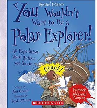 You Wouldn't Want to Be a Polar Explorer! (Revised Edition)