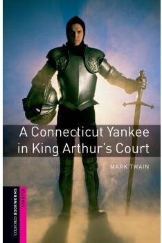 Oxford Bookworms Library: Starter Level: A Connecticut Yankee in King Arthur's Court 亞瑟王朝里的美國人(英文原版)