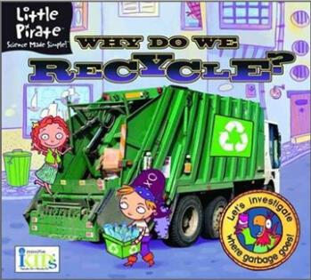 Little Pirate: Why Do We Recycle  Science Made Simple!