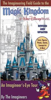 The Imagineering Field Guide to Magic Kingdom at Walt Disney World-Updated!