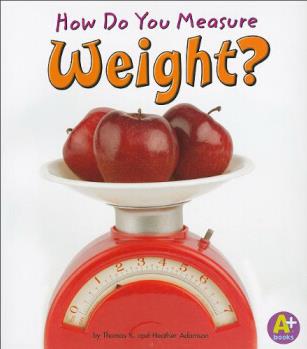 How Do You Measure Weight  (A+ Books: Measure It!)  [5歲及以上]