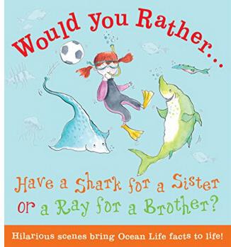 Would You Rather: Have a Shark for a Sister or a Ray for a Brother  [4歲及以上]