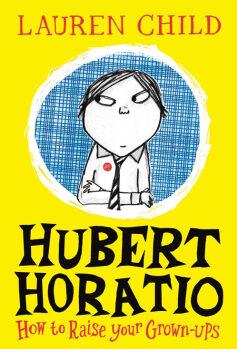 Hubert Horatio (1) — HOW TO RAISE YOUR GROWN-UPS