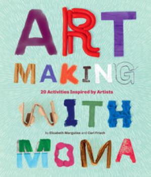 Art Making with MoMA: 20 Activities for Kids Ins