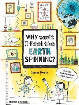 Why Can't I Feel the Earth Spinning?: And Other Vital Q