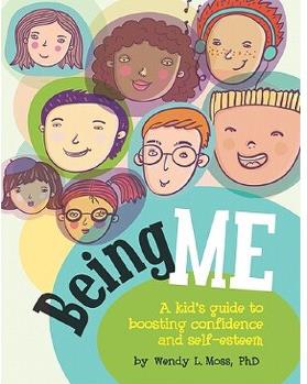 Being Me: A Kid's Guide to Boosting Confidence and Self-Esteem