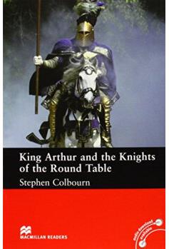 Macmillan Readers King Arthur And The Knights Of The Round Table Intermediate Reader