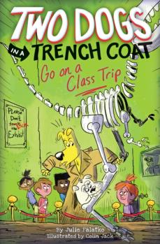 Two Dogs In A Trench Coat Book #3: Go On A Class