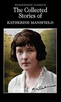 The Collected Short Stories of Katherine Mansfield