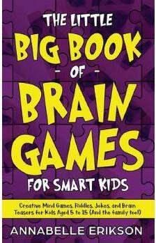 The Little Big Book of Brain Games for Smart Kids: Creative Mind Games, Riddles, Jokes, and Brain Teasers for Kids Aged 5 to 15 (And the family too!)