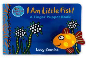 I Am Little Fish! A Finger Puppet Book