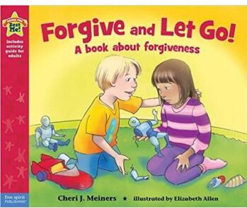 Forgive and Let Go!: A Book About Forgiveness