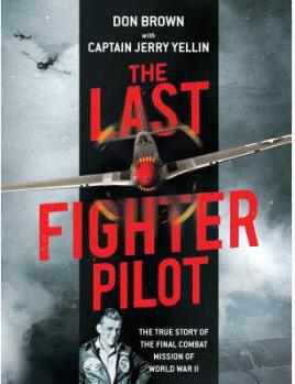 The Last Fighter Pilot: The True Story of ...