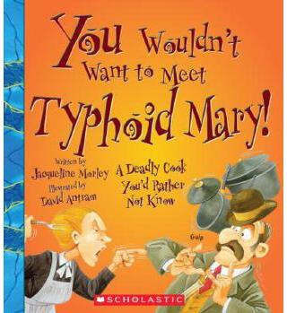 You Wouldn't Want to Meet Typhoid Mary!