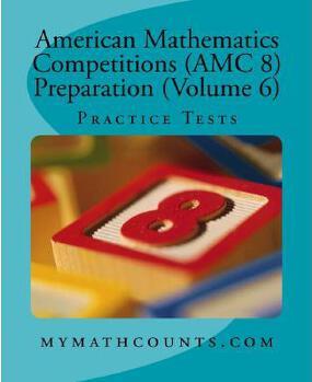 American Mathematics Competitions (AMC 8) Preparation (Volume 6)   PRACTICE TESTS