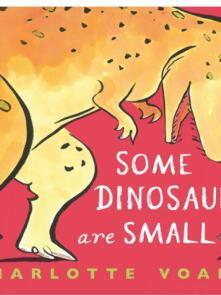 Some Dinosaurs Are Small
