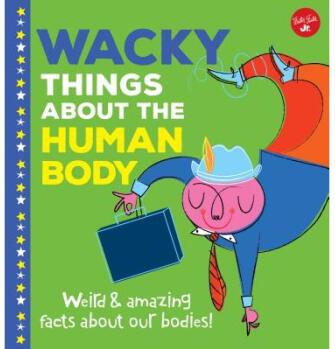 Wacky Things about the Human Body: Weird and...