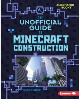 The Unofficial Guide to Minecraft Construction