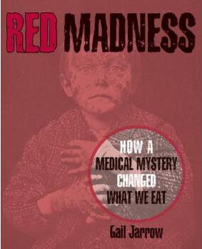 Red Madness: How a Medical Mystery Changed What We Eat