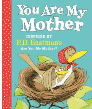 You Are My Mother: Inspired by P.D. Eastman'...