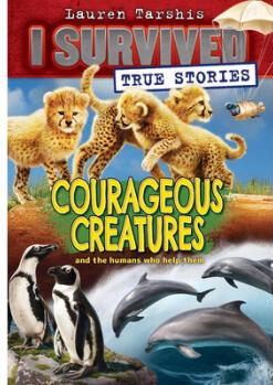 Courageous Creatures (I Survived True Storie...