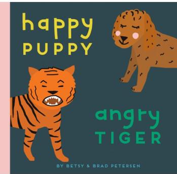 Happy Puppy, Angry Tiger: A Little Book abou...