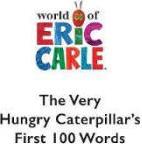 The Very Hungry Caterpillar's First 100 Words