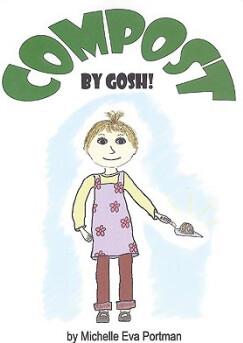 Compost, by Gosh!: An Adventure with