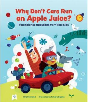 Why Don't Cars Run on Apple Juice?: Real Sci...