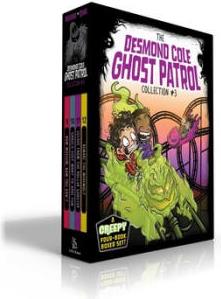 The Desmond Cole Ghost Patrol Collection #3:...