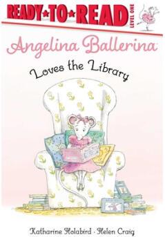 Angelina Ballerina Loves the Library: Ready-...