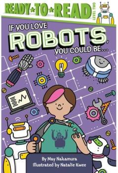 If You Love Robots, You Could Be...: Ready-T...